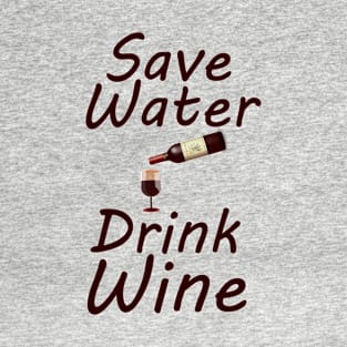 Save water drink wine T-Shirt